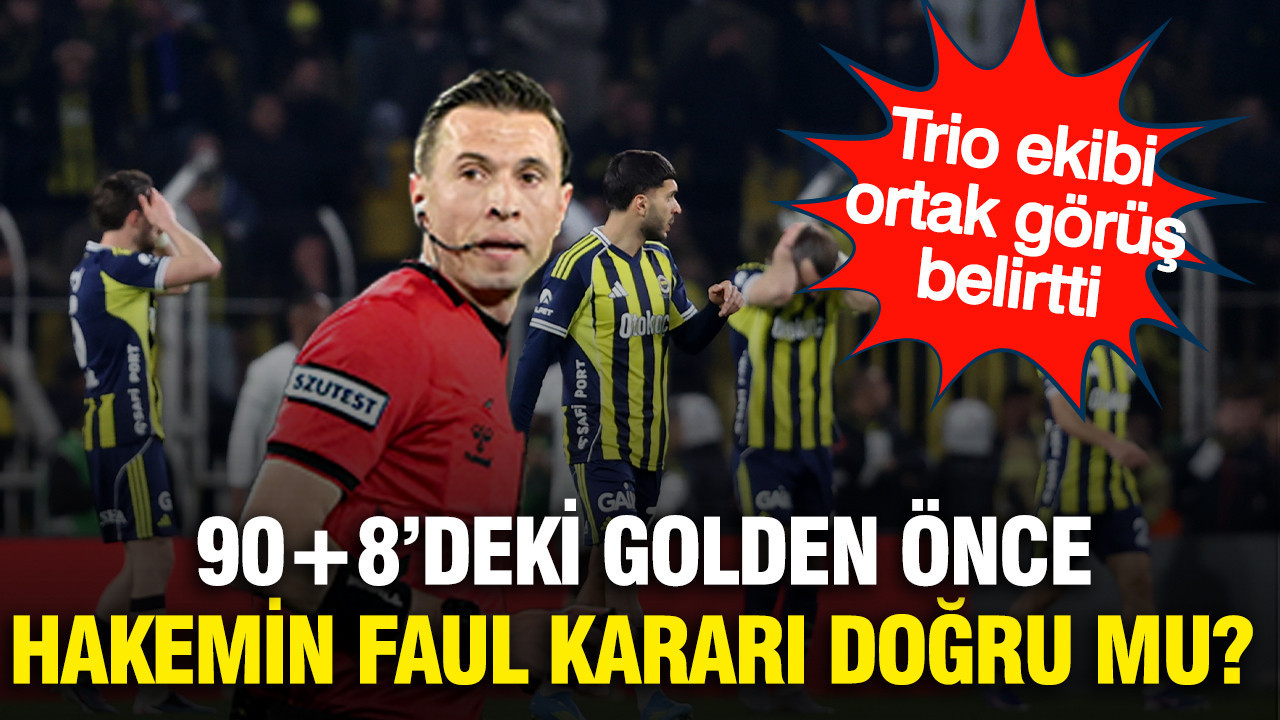 Fenerbahçe'nin 90+8'de yediği gol öncesi faul kararı doğru mu? Trio açıkladı