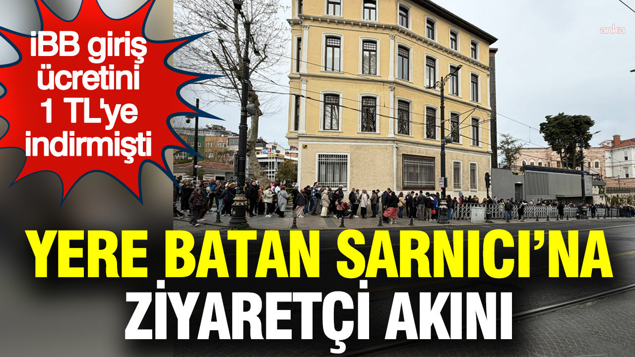 Giriş ücreti 1 TL olmuştu: Halk tarihi sarnıca akın etti: 5 saatte 5 bin ziyaretçi