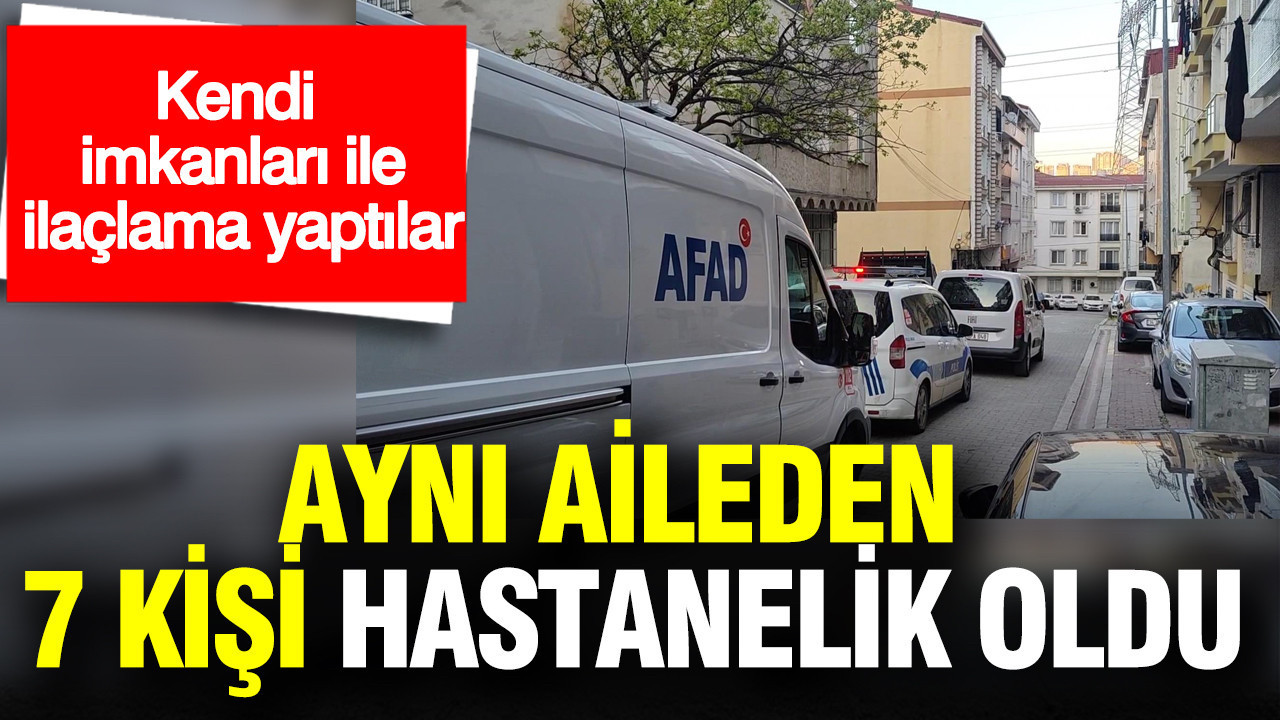 İstanbul'da zehirlenme şüphesi: 7 kişi hastaneye kaldırıldı