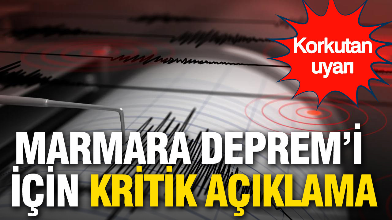 Korkutan uyarı: Beklenen Marmara depremi için kritik açıklama