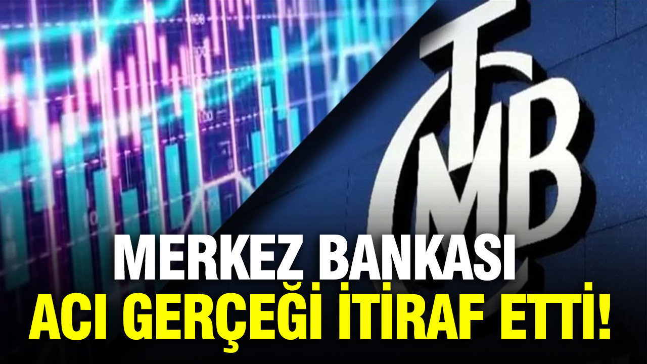 Merkez Bankası acı gerçeği itiraf etti