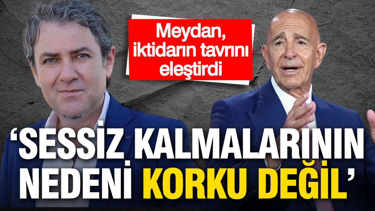 Meydan, iktidarın Barrack konusundaki tavrını eleştirdi: Sessiz kalmalarının tek nedeni korku değil