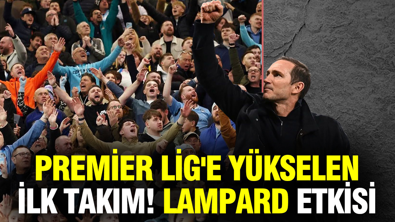 Premier Lig'e yükselen ilk takım belli oldu: Lampard tarih yazdı