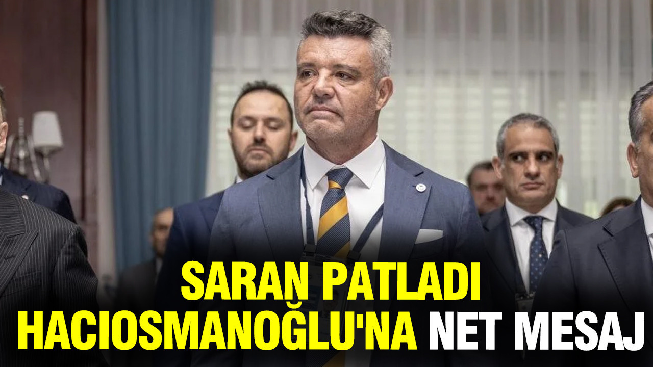 Sadettin Saran patladı: İbrahim Hacıosmanoğlu'na mesajı iletti