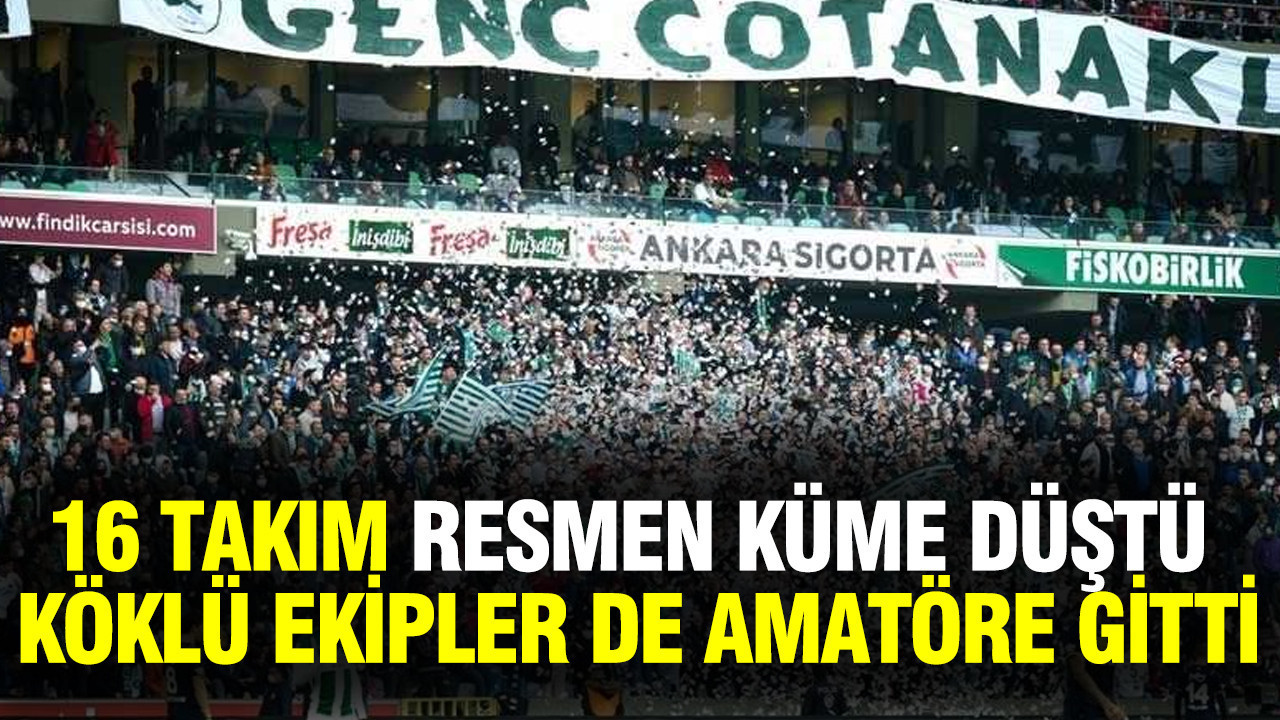 TFF 3. Lig'de 16 takım küme düştü: Köklü ekipler de amatöre gitti