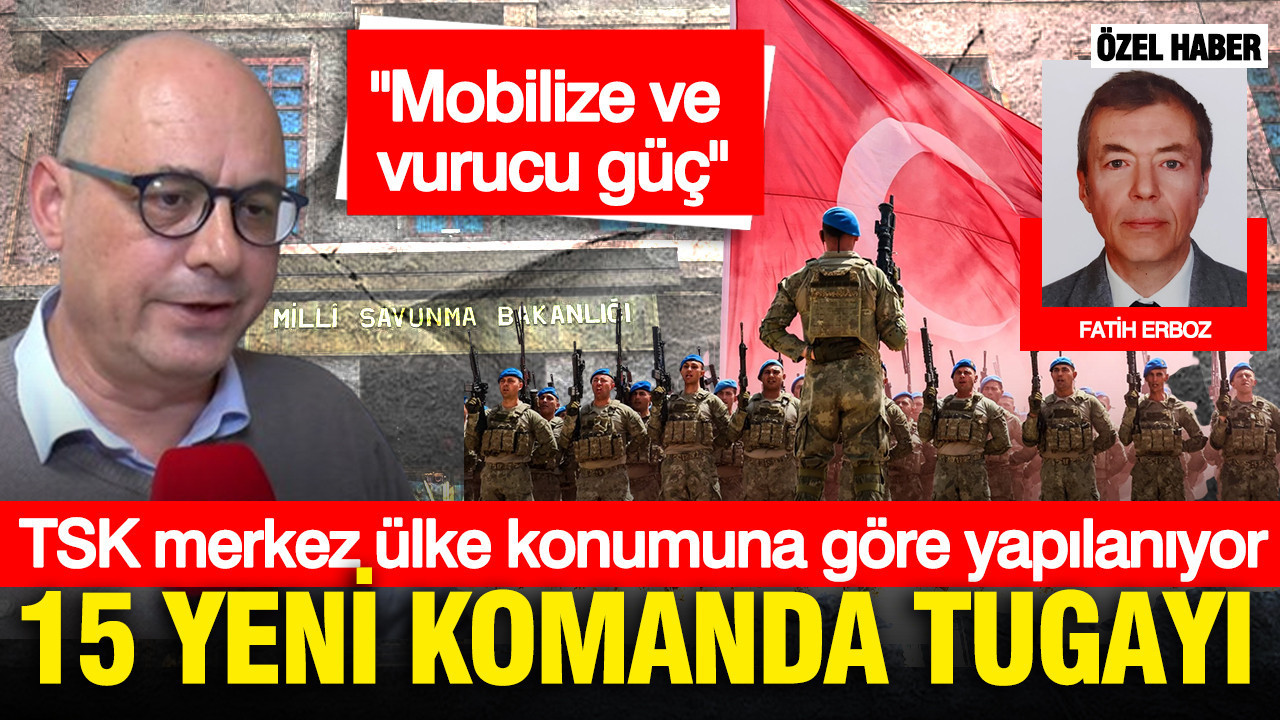 TSK merkez ülke konumuna göre yapılanıyor: Mobilize ve vurucu güç… 15 yeni komanda tugayı