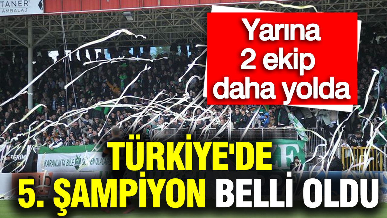 Türkiye'de profesyonel futbol liglerinde 5. şampiyon belli oldu: Yarına 2 ekip daha yolda