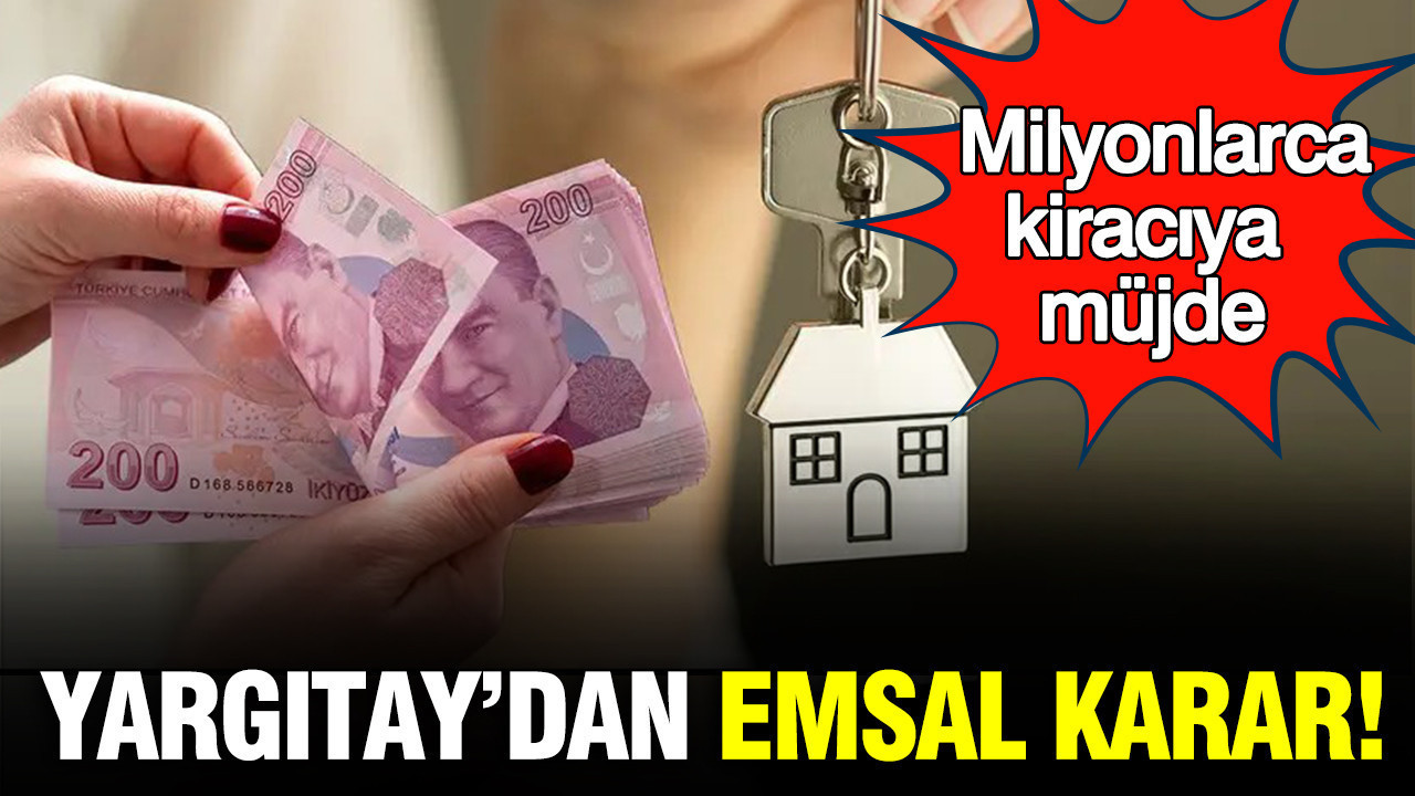 Yargıtay’dan emsal karar: Milyonlarca kiracıya müjde