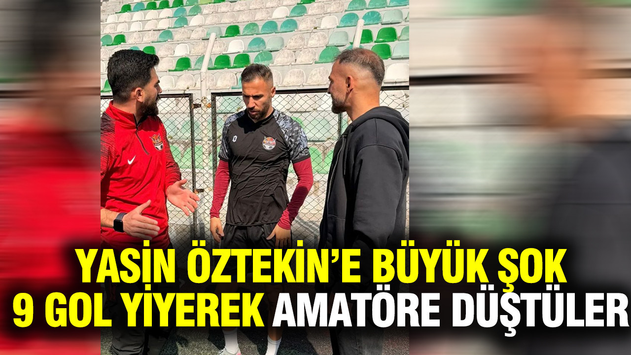 Yasin Öztekin hayatının şokunu yaşadı: 9 gol yiyerek amatöre düştüler