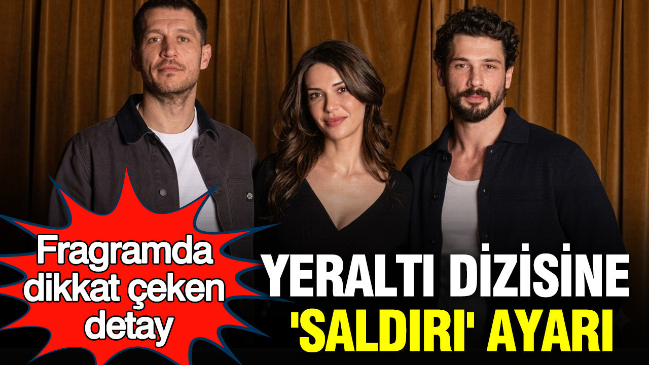 Yeraltı dizisine 'Saldırı' ayarı: Fragramda dikkat çeken detay