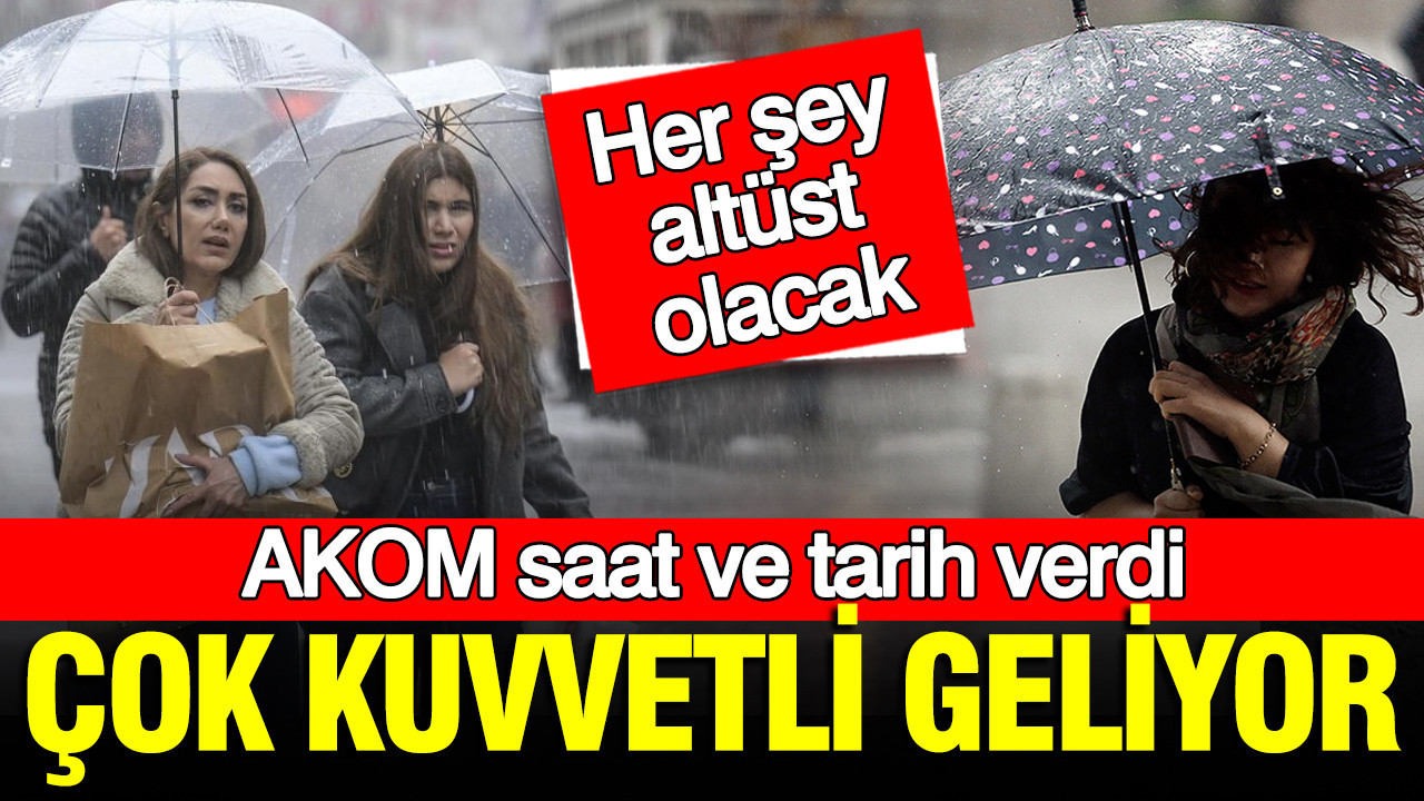 AKOM tarih ve saati vererek uyardı: Haftanın o günü her şey altüst olacak… Sağanak geliyor