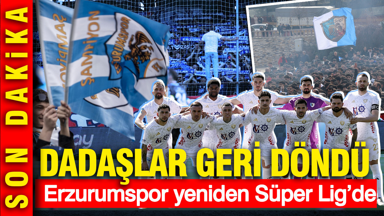 Dadaşlar geri döndü: Erzurumspor yeniden Süper Lig’de