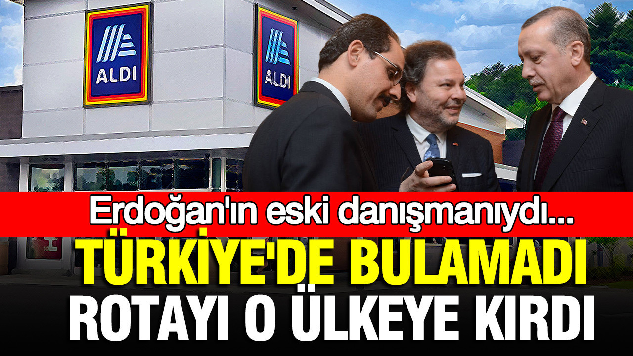 Erdoğan'ın eski danışmanı Türkiye'de bulamadı, rotayı o ülkeye kırdı