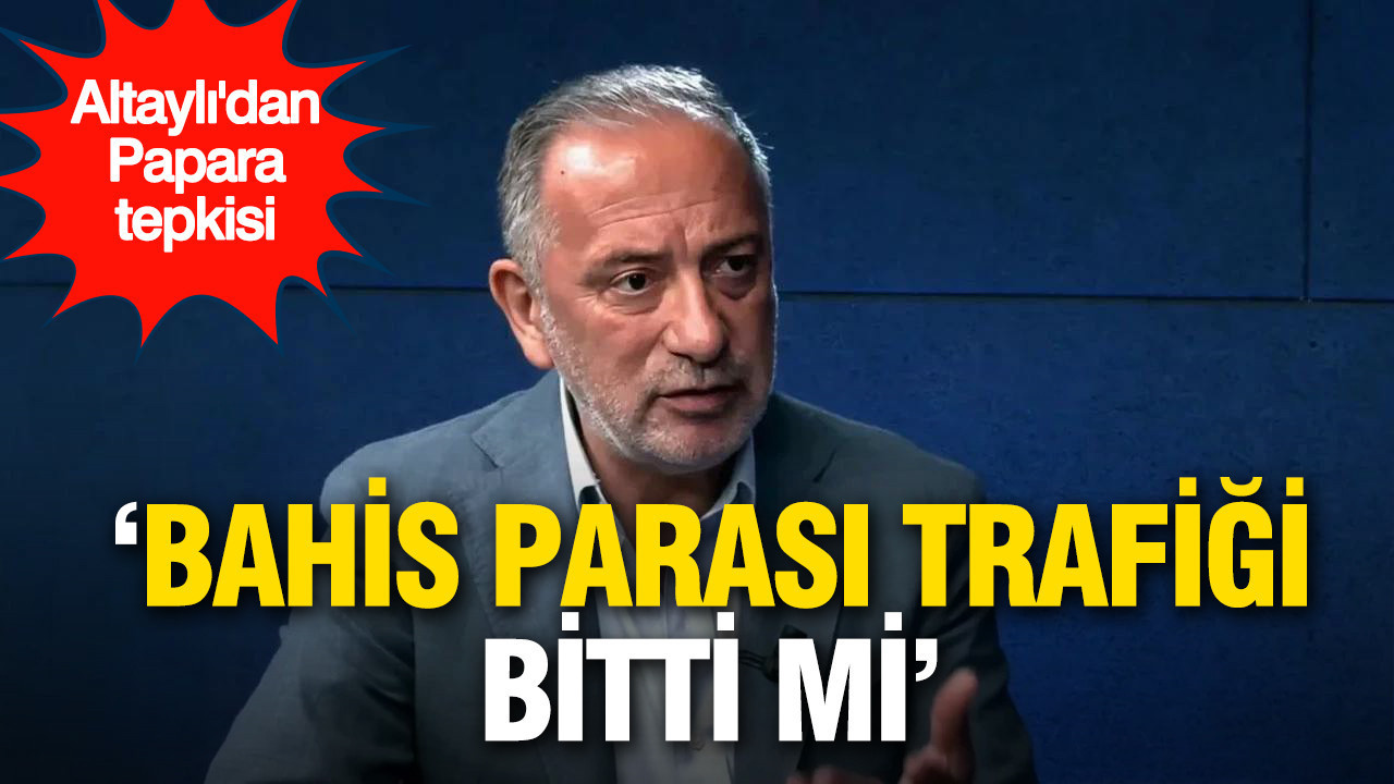 Fatih Altaylı’dan Papara tepkisi: 'Bahis parası trafiği bitti mi'