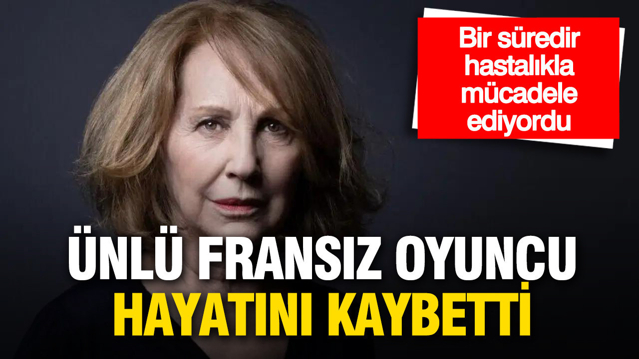 Fransız sinemasının efsane ismi Nathalie Baye hayatını kaybetti