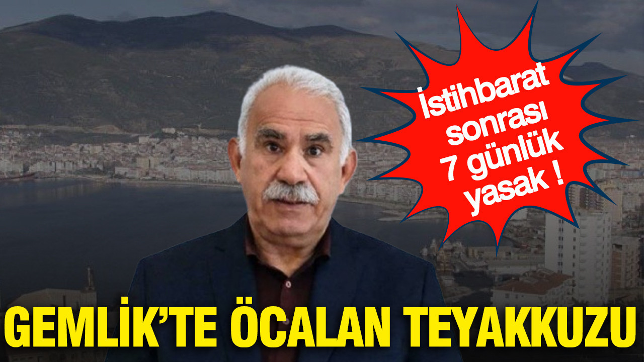 Gemlik'te Abdullah Öcalan teyakkuzu: İstihbarat sonrası 7 günlük yasak