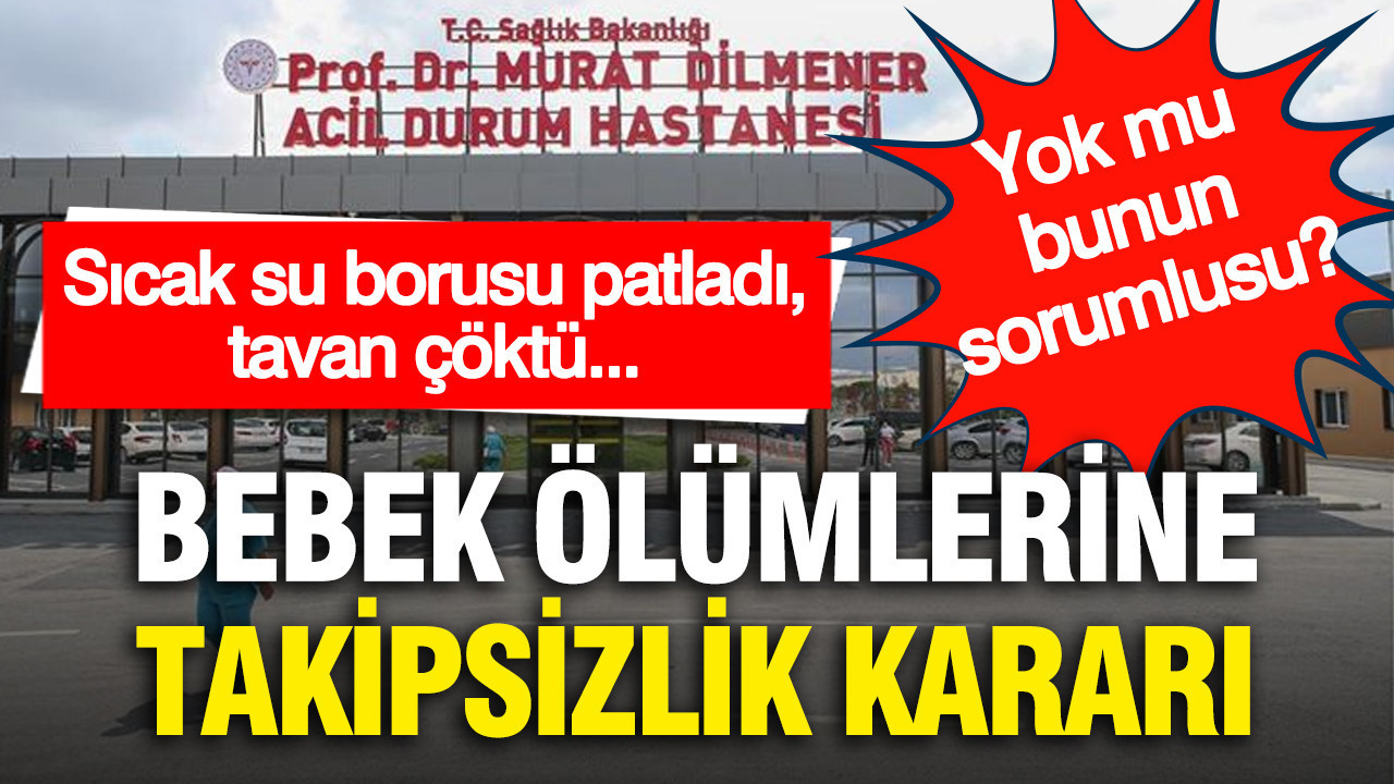 Hastanenin sıcak su borusu patlayınca 2 bebek ölmüştü: Takipsizlik kararına ailelerden isyan