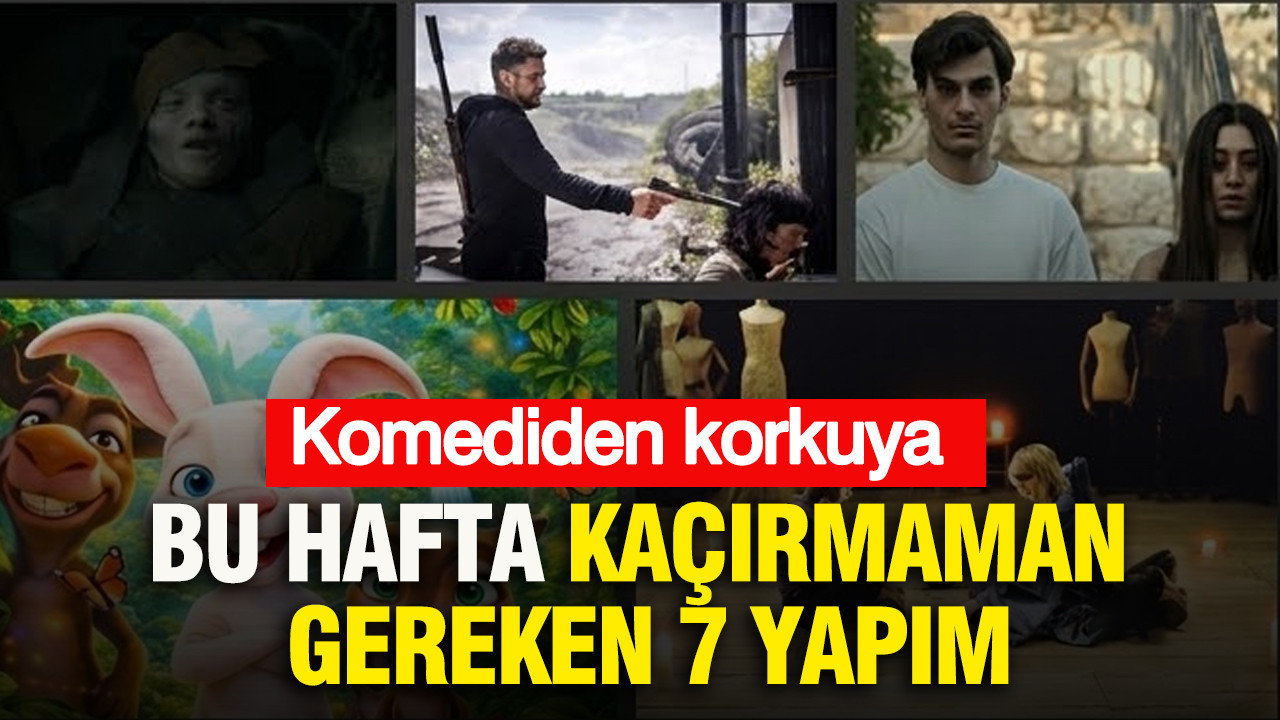 Komediden korkuya: Bu hafta kaçırmaman gereken 7 yapım