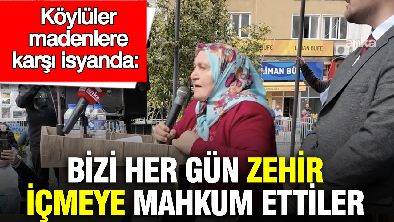 Köylüler madenlere karşı isyanda: Bizi her gün zehir içmeye mahkum ettiler