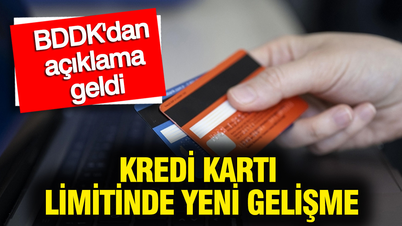 Kredi kartı limitinde yeni gelişme: BDDK'dan açıklama geldi