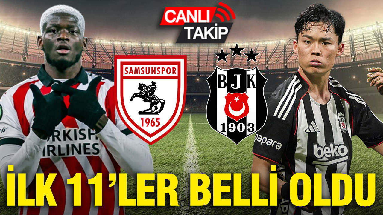 Samsunspor-Beşiktaş maçının ilk 11'leri belli oldu