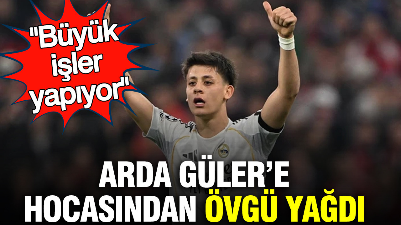 Arda Güler’e hocasından övgü yağdı: Büyük işler yapıyor
