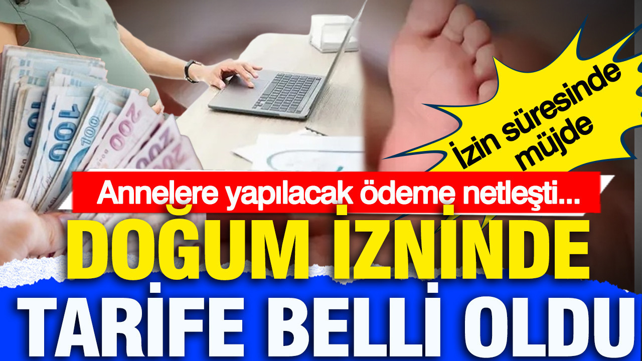 Doğum izni tarifesi belli oldu: SGK'lı anneye 123 bin, memur anneye 247 bin