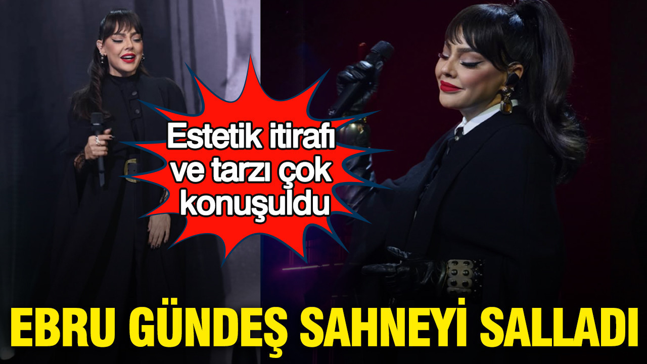 Ebru Gündeş sahneyi salladı: Estetik itirafı ve tarzı çok konuşuldu