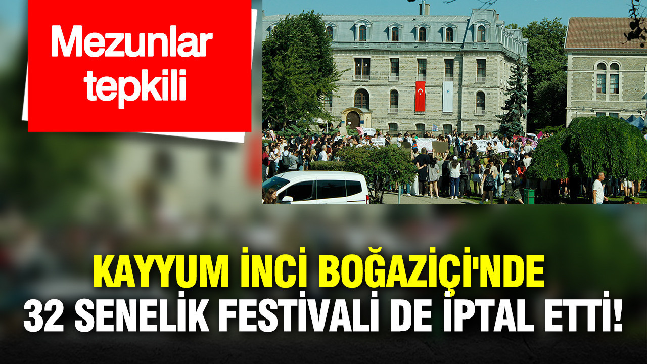 Kayyum Naci İnci Boğaziçi'nde 32 senelik festivali de iptal etti!