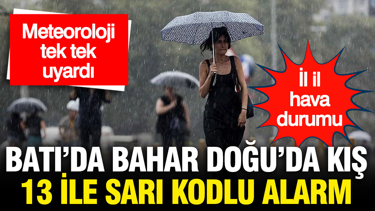 Meteoroloji hava durumunu açıkladı: Batı'da bahar, Doğu'da sağanak