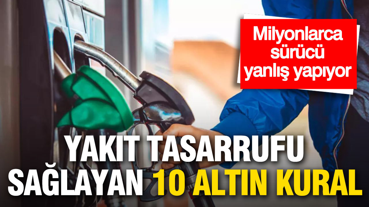 Milyonlarca sürücü yanlış yapıyor: İşte yakıt tasarrufu sağlayan 10 altın kural