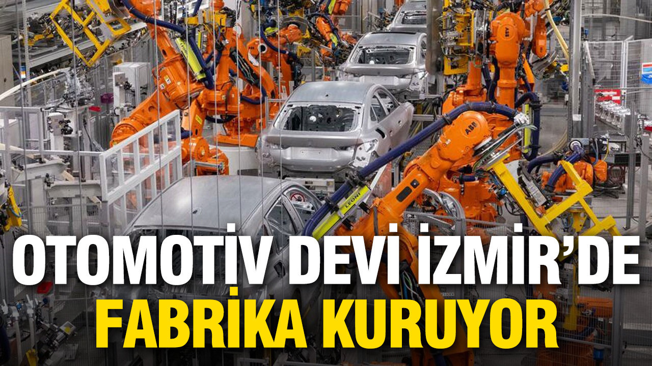 Otomotiv devi İzmir'de fabrika kuruyor