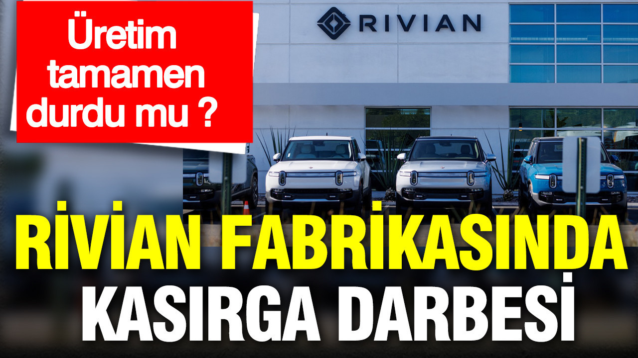 Rivian Fabrikasında kasırga darbesi: Üretim durduruldu