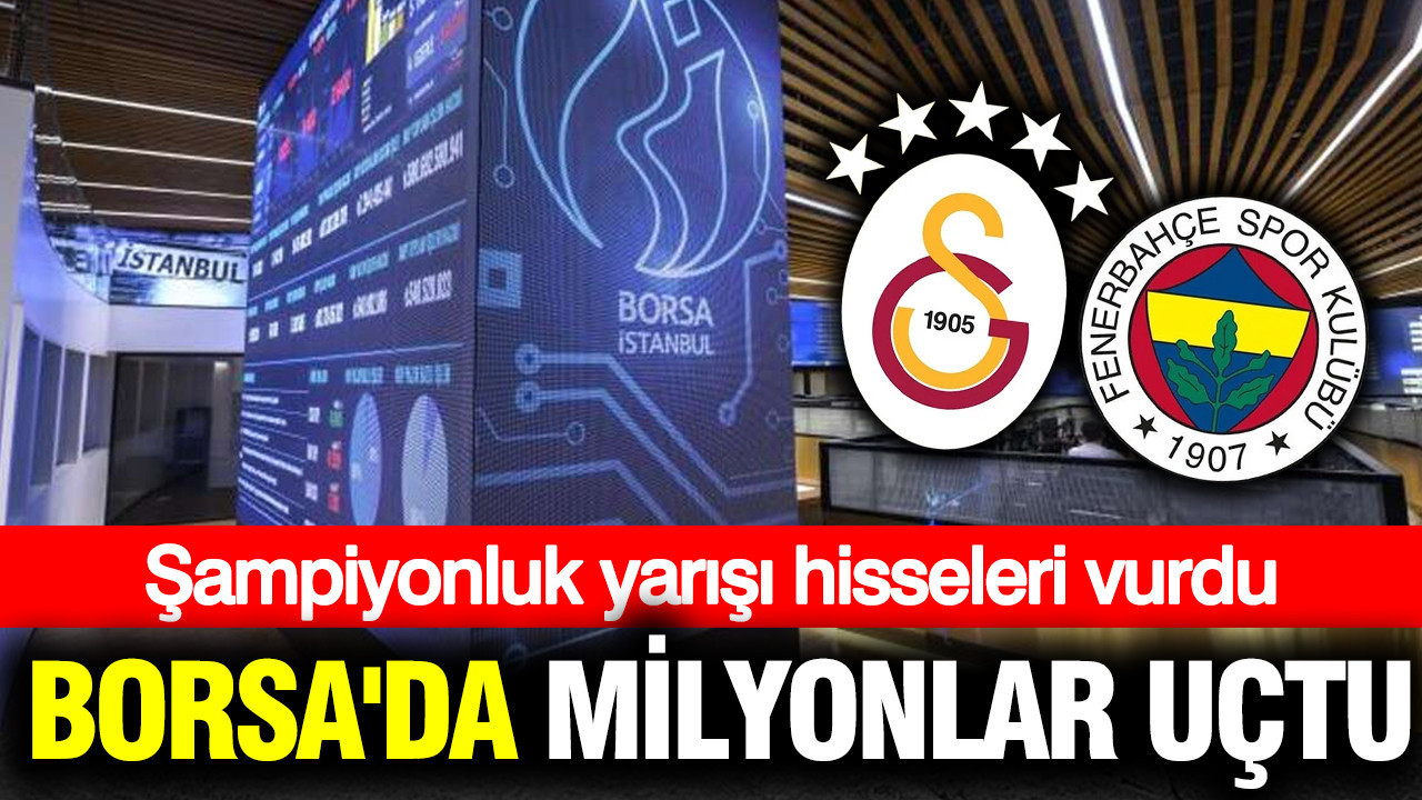 Şampiyonluk yarışı hisseleri vurdu: Borsa'da milyonlar uçtu