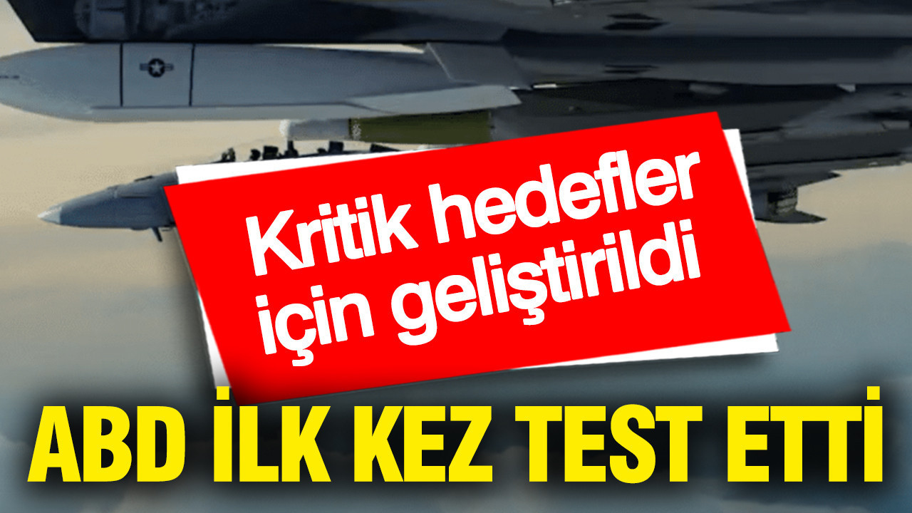 ABD ilk kez test etti: Kritik hedefler için geliştirildi
