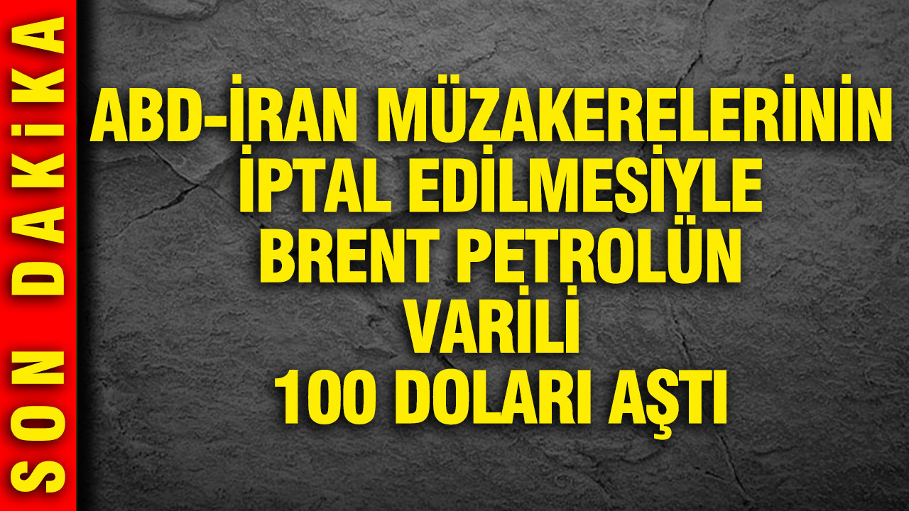 ABD-İran müzakerelerinin iptal edilmesiyle Brent petrolün varili 100 doları aştı