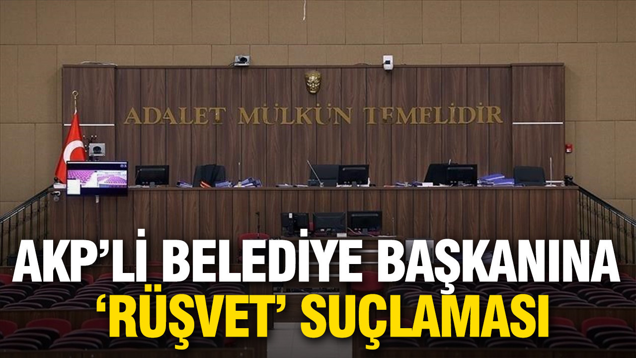 AKP'li belediye başkanına 'rüşvet' suçlaması