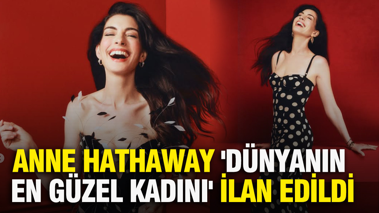 Anne Hathaway 'Dünyanın En Güzel Kadını' ilan edil…
