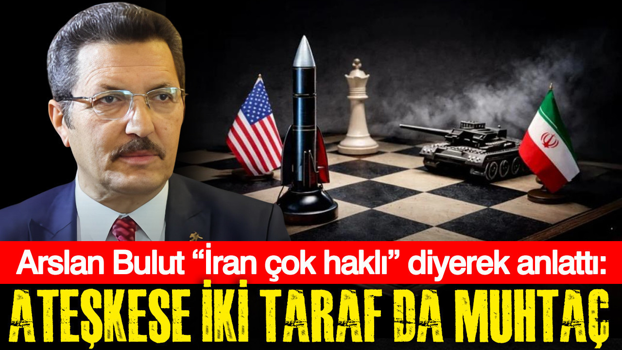 Arslan Bulut “İran çok haklı” diyerek anlattı: Ateşkese iki taraf da muhtaç