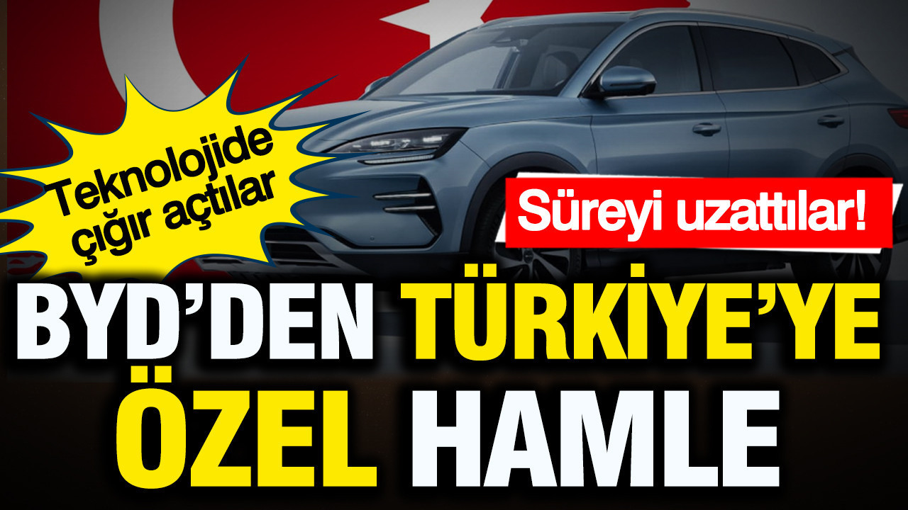 BYD'den dikkat çeken hamle: Süreyi uzattılar