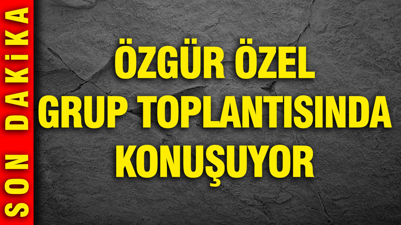 Özgür Özel, partisinin TBMM Grup Toplantısı'nda konuşuyor