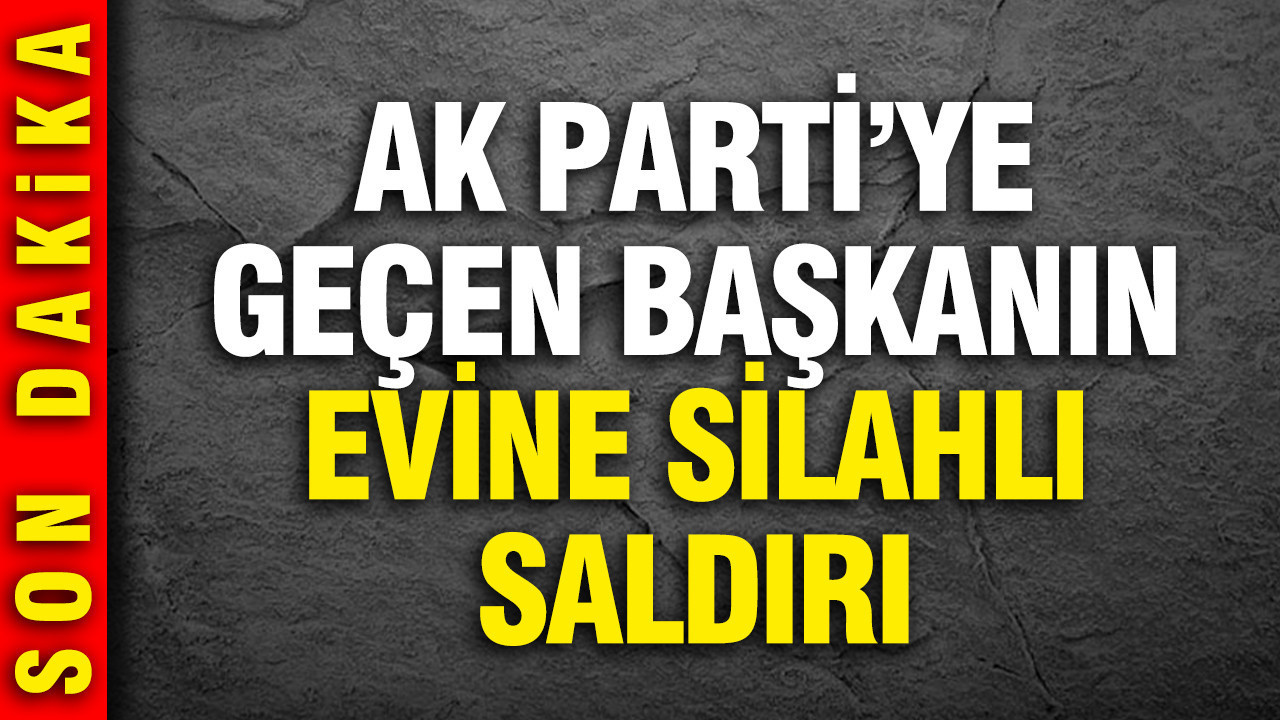CHP'den AK Parti'ye geçen belediye başkanına silahlı saldırı