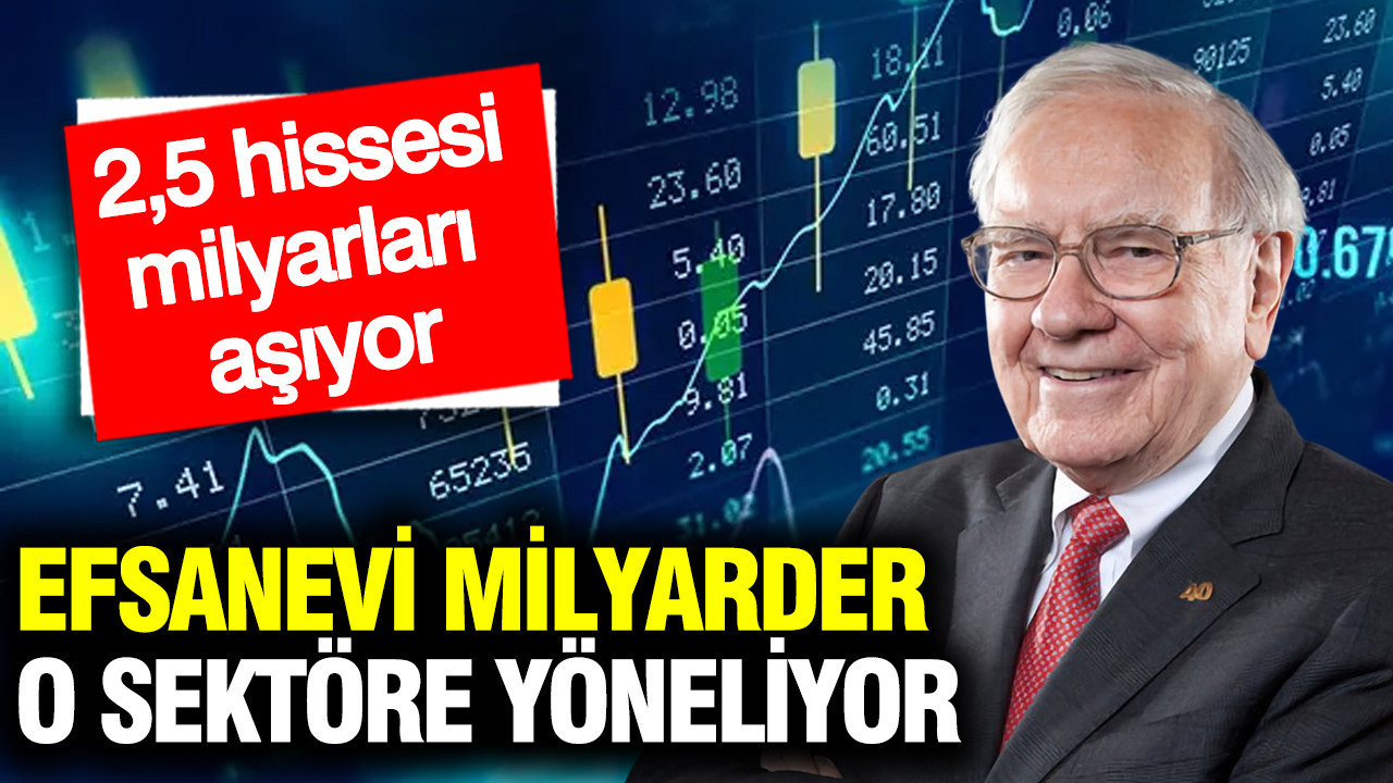 Efsanevi milyarder o sektöre yöneliyor: 2,5 hissesini satın aldı