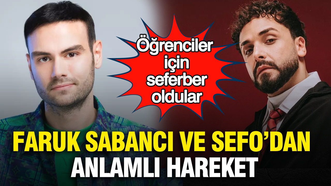 Faruk Sabancı ve Sefo’dan anlamlı hareket: Öğrenciler için seferber oldular