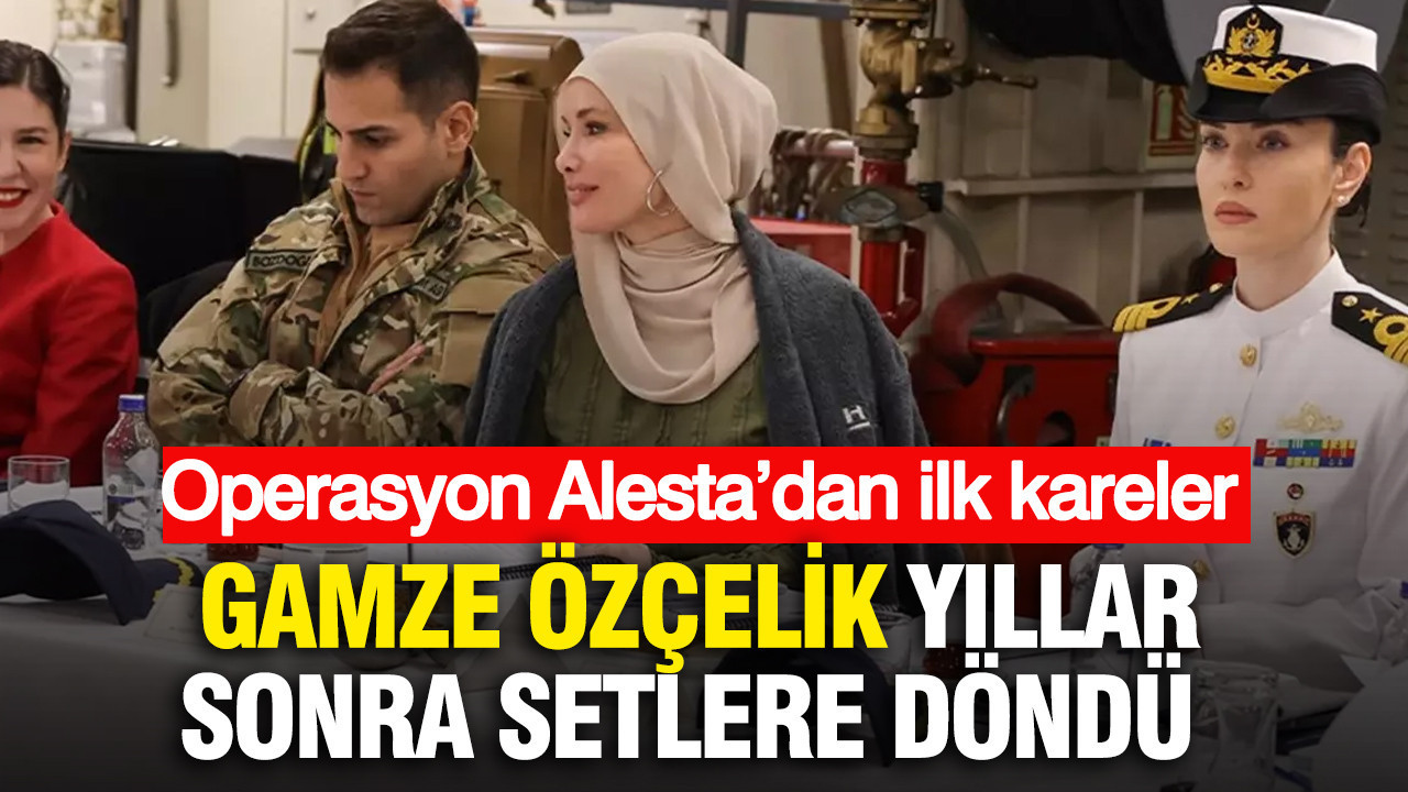 Gamze Özçelik yıllar sonra setlere döndü: Operasyon Alesta’dan ilk kareler