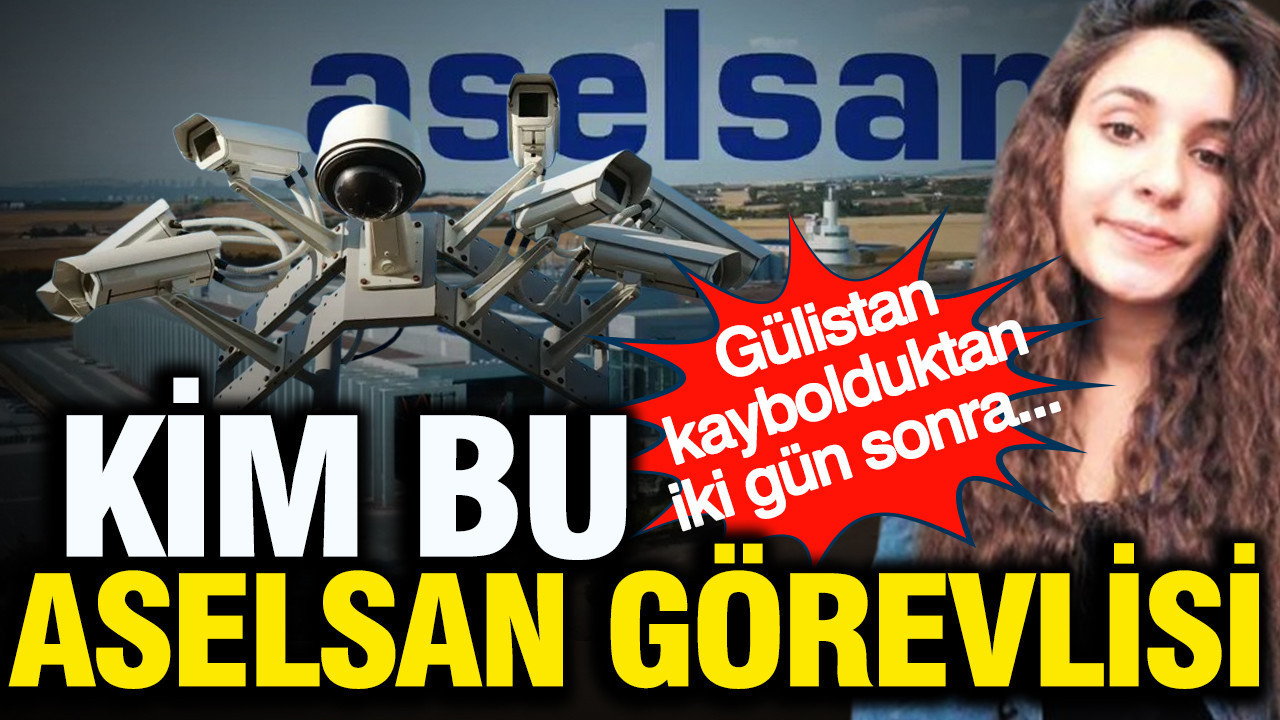 Gülistan Doku kaybolduktan sadece iki gün sonra... Kim bu ASELSAN görevlisi