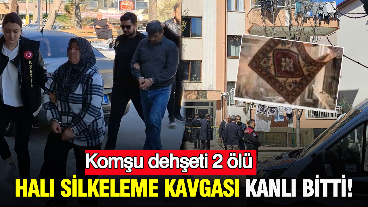 Halı silkeleme kavgası kanlı bitti: Komşu dehşeti 2 ölü