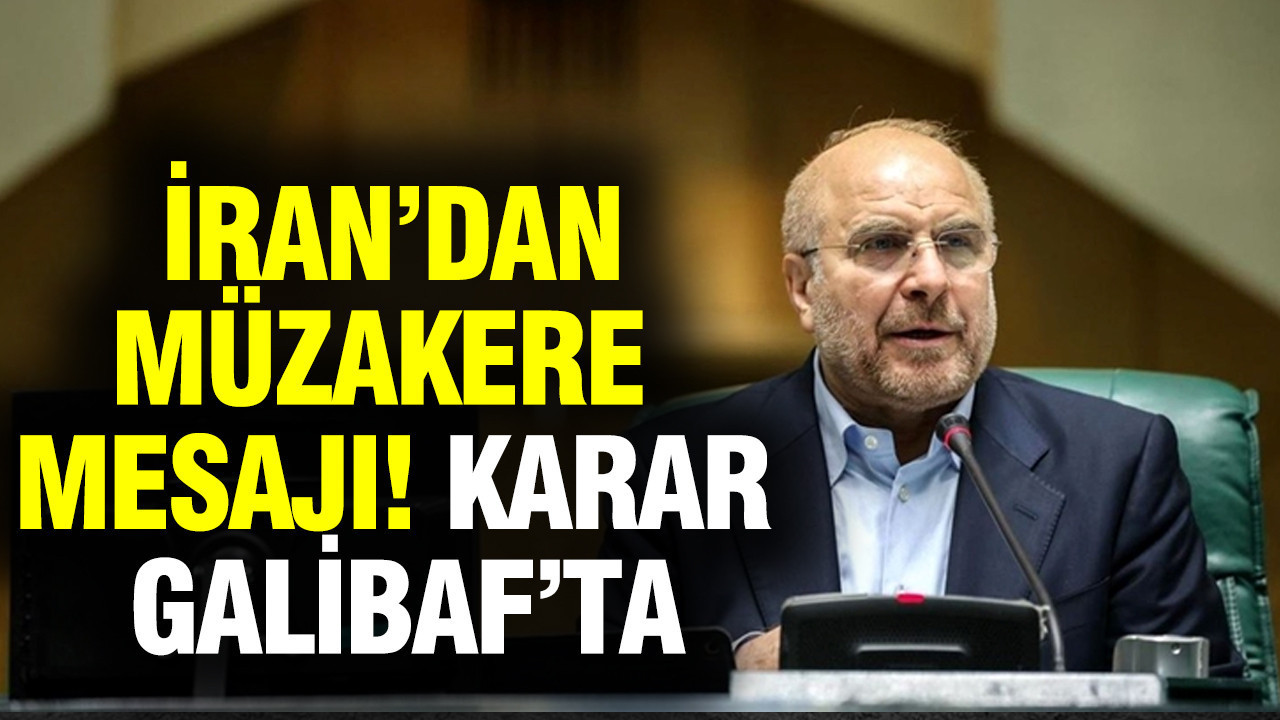 İran’dan müzakere mesajı: Karar Galibaf’ta