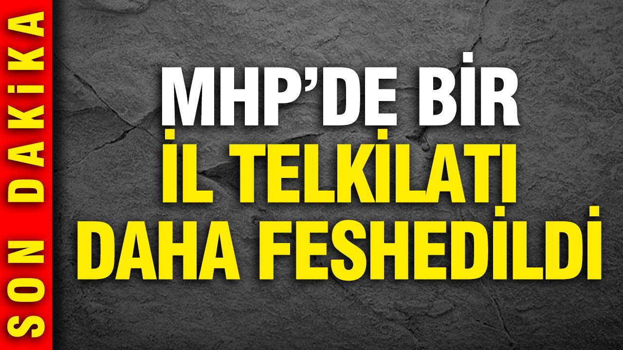 MHP'de tasfiyeler sürüyor: Bir il teşkilatı daha feshedildi