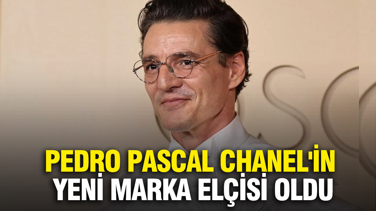 Pedro Pascal, Chanel'in yeni marka elçisi oldu